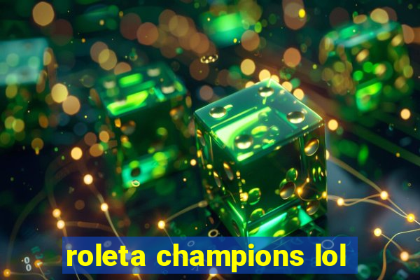 roleta champions lol